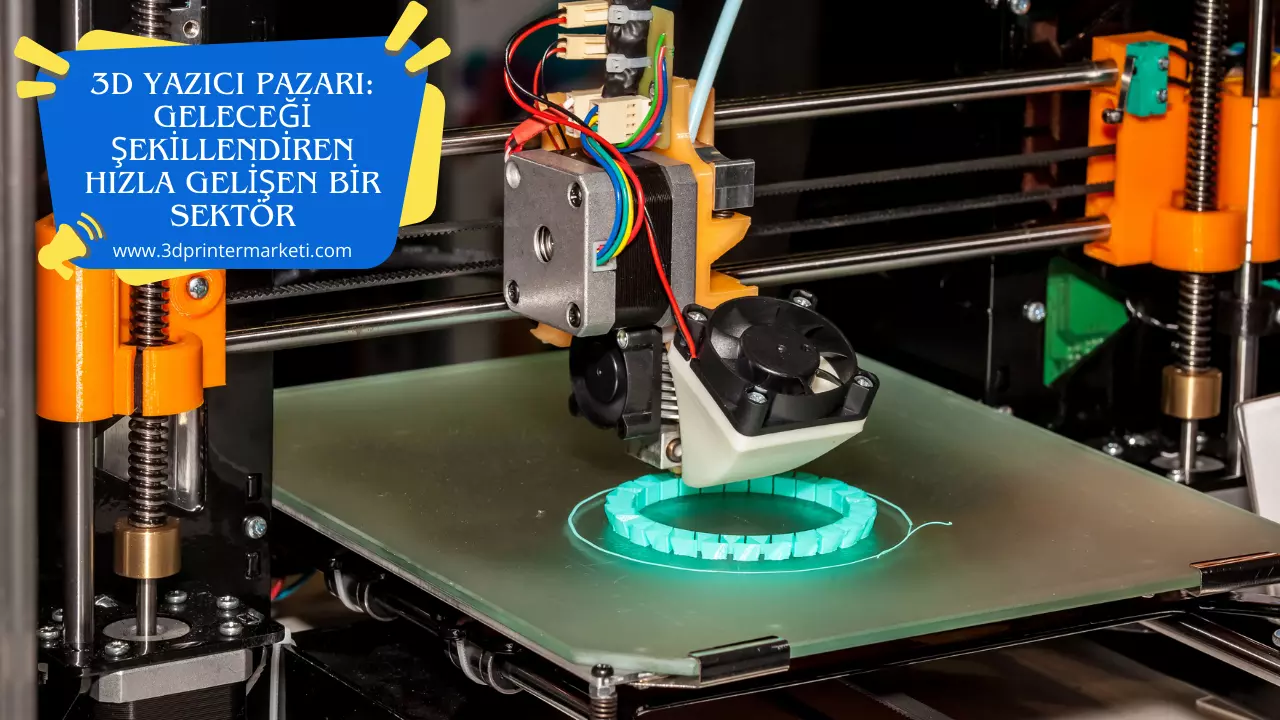 3D Yazıcı Pazarı: Geleceği Şekillendiren Hızla Gelişen Bir Sektör