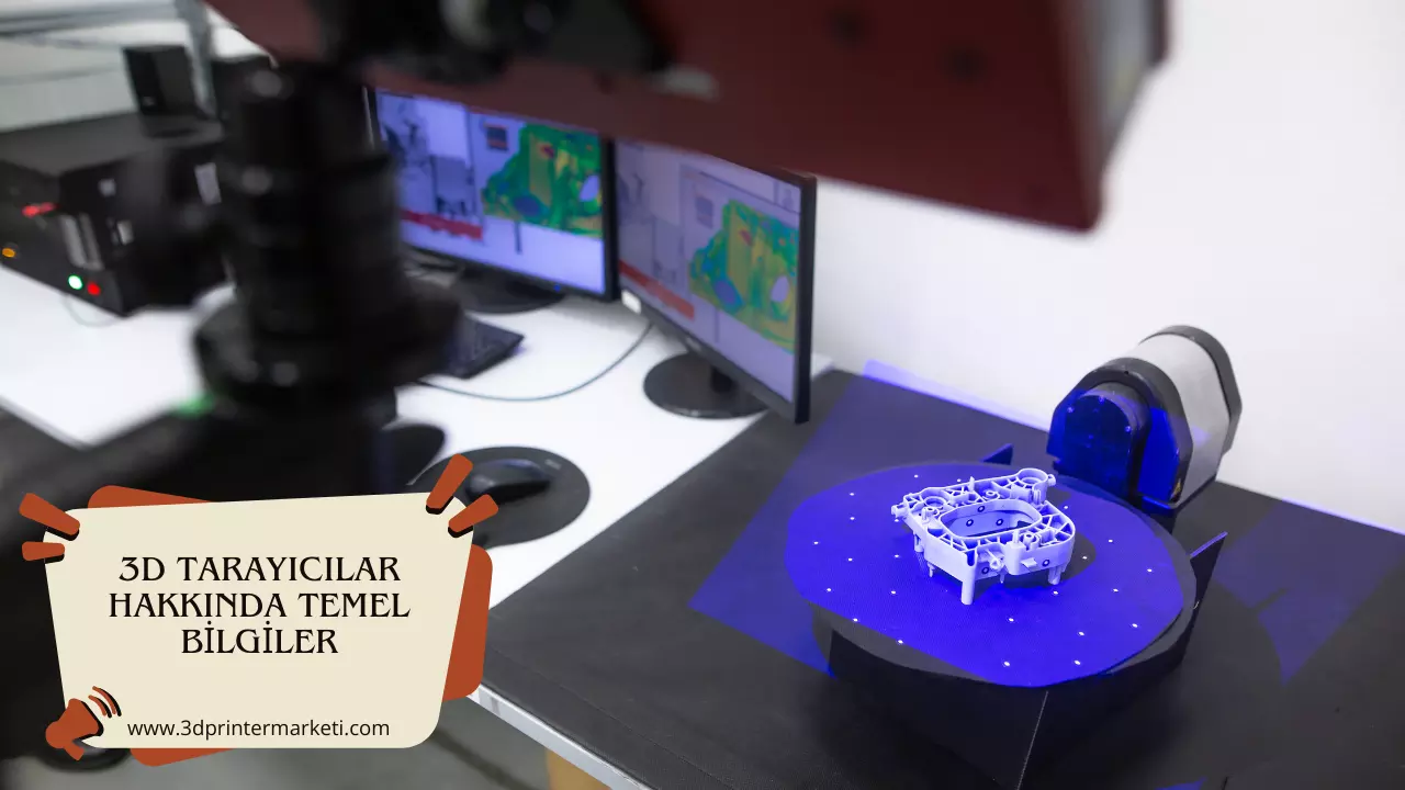3D Tarayıcılar Hakkında Temel Bilgiler