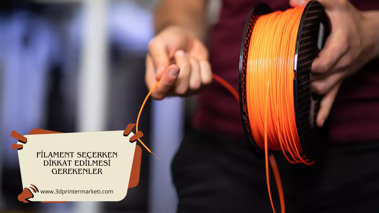 Filament Seçerken Dikkat Edilmesi Gerekenler